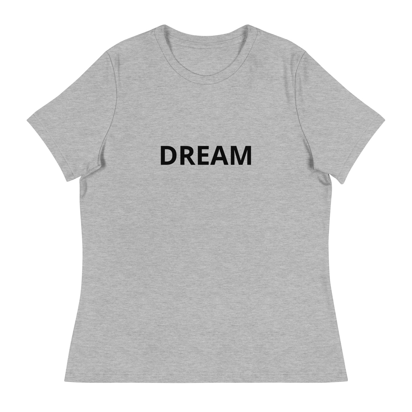 DREAM Women's Relaxed T-Shirt