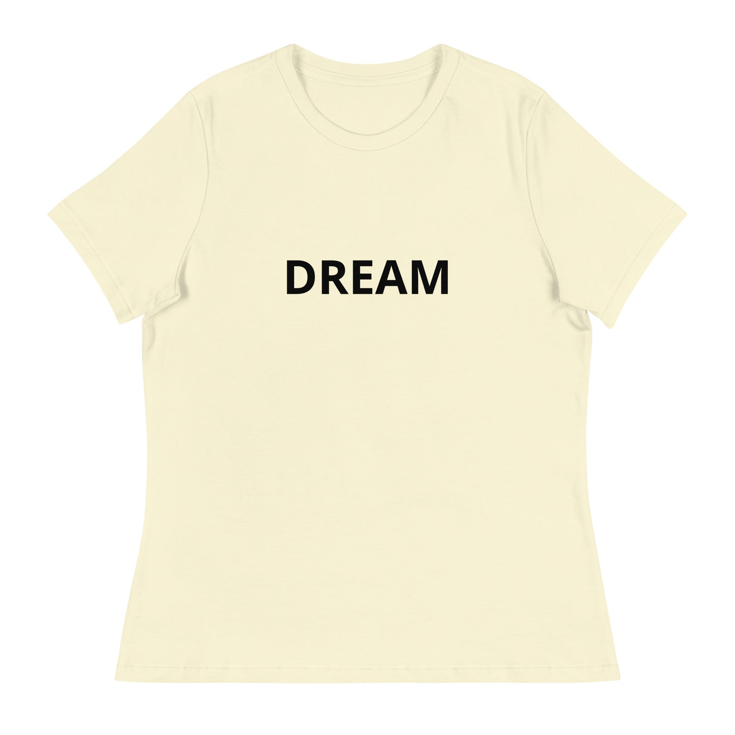 DREAM Women's Relaxed T-Shirt