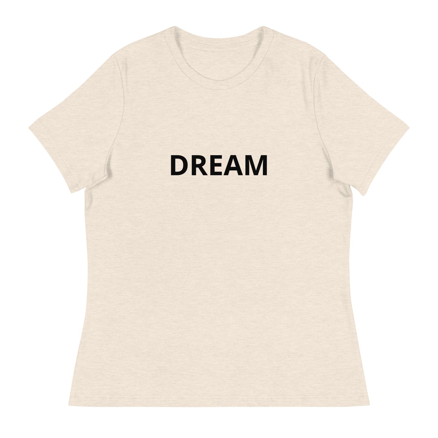 DREAM Women's Relaxed T-Shirt