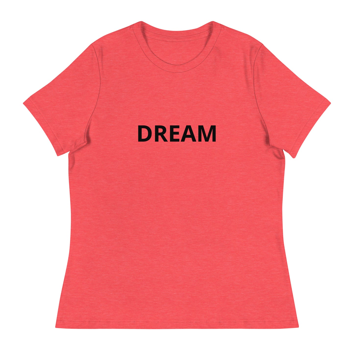 DREAM Women's Relaxed T-Shirt