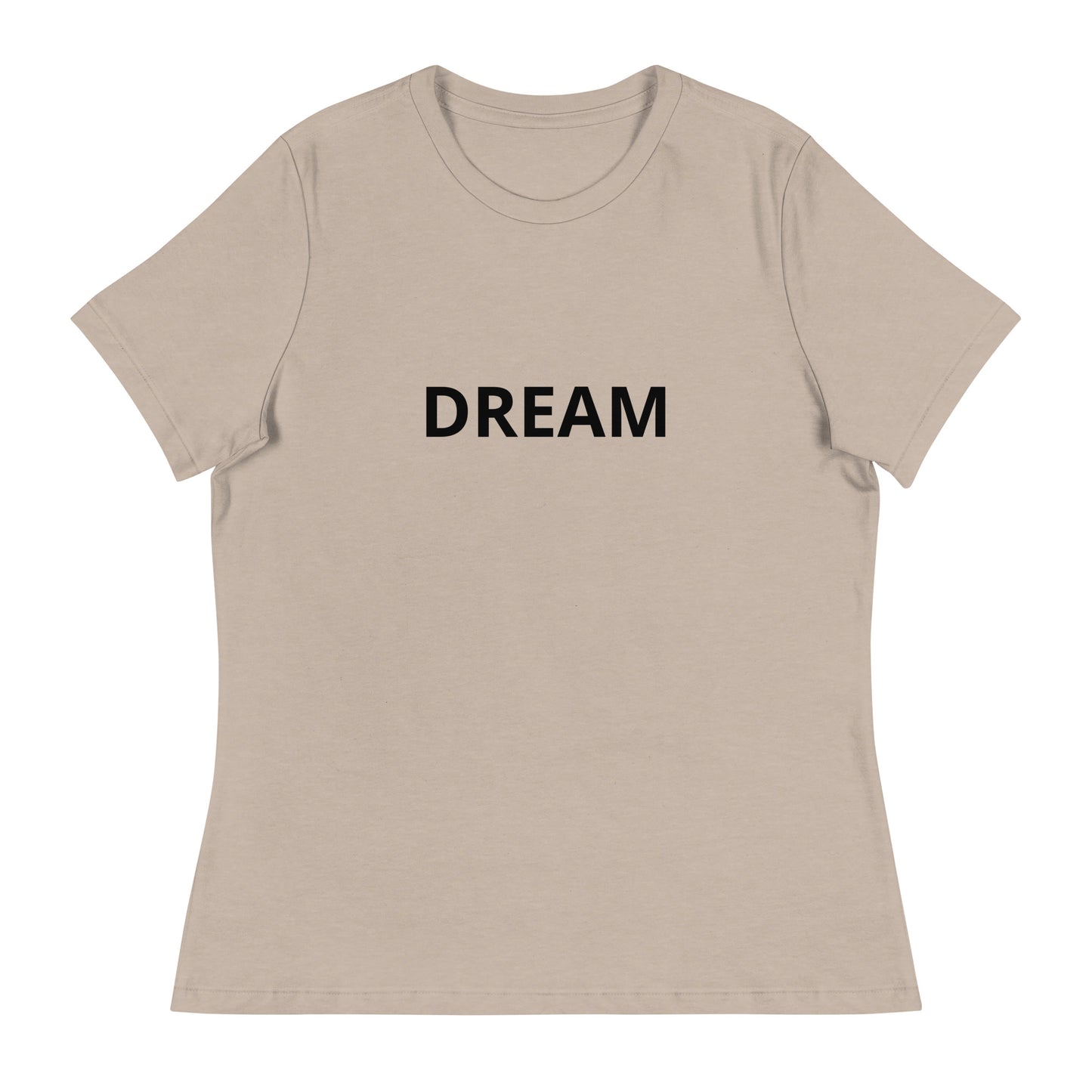 DREAM Women's Relaxed T-Shirt