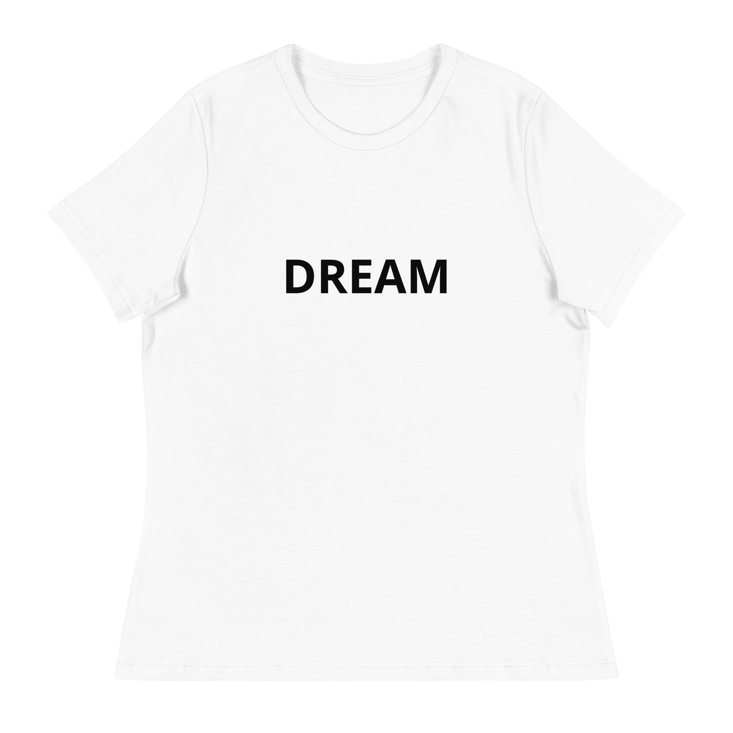 DREAM Women's Relaxed T-Shirt